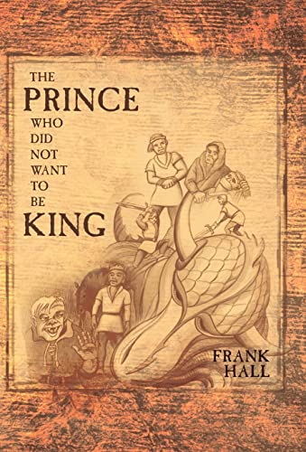 The Prince Who Did Not Want to Be King - Frank Hall