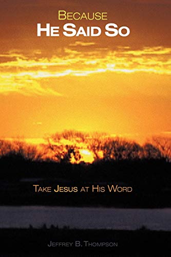 Stock image for Because He Said So: Take Jesus at His Word for sale by Chiron Media