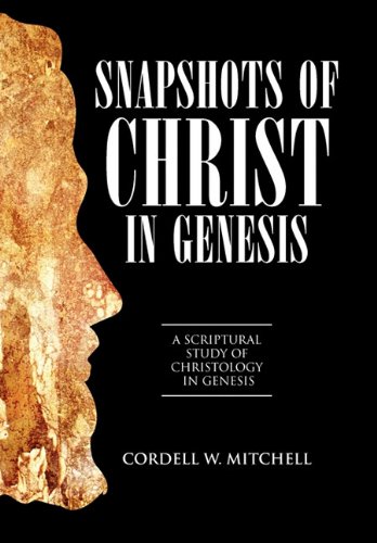 9781449715892: Snapshots of Christ in Genesis: A Scriptural Study of Christology in Genesis
