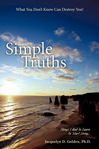 Stock image for Simple Truths What You Don't Know Can Destroy You! Things I Had to Learn to Start Living . . . for sale by Save With Sam