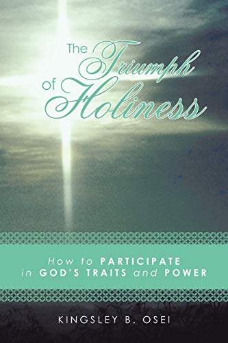 Beispielbild fr The Triumph of Holiness: How to Participate in God's Traits and Power zum Verkauf von Lucky's Textbooks