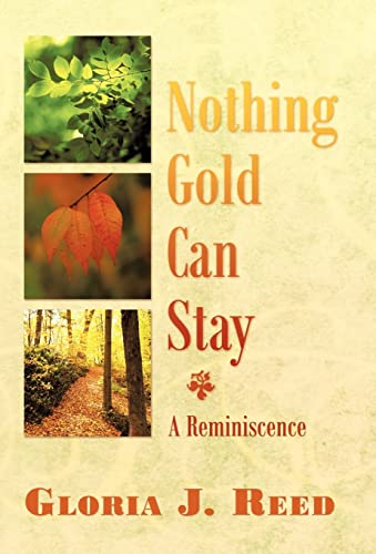 9781449720995: Nothing Gold Can Stay: A Reminiscence
