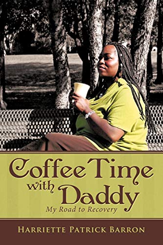 Stock image for Coffee Time With Daddy My Road to Recovery for sale by PBShop.store US