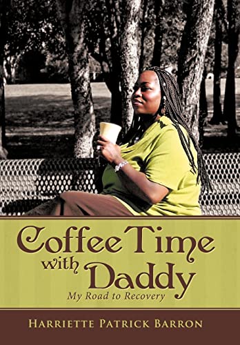 9781449721565: Coffee Time With Daddy: My Road to Recovery