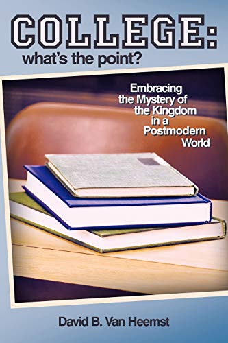 Beispielbild fr College: What's the Point? Embracing The Mystery Of The Kingdom In A Postmodern World: Embracing the Mystery of the Kingdom in a Postmodern World zum Verkauf von Lucky's Textbooks