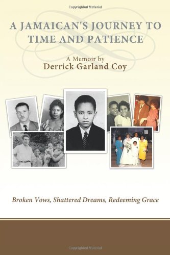 9781449726003: A Jamaican's Journey to Time and Patience: Broken Vows, Shattered Dreams, Redeeming Grace