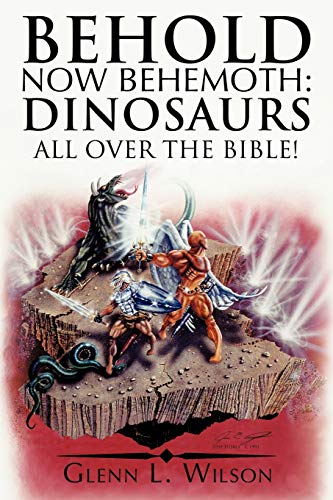 Beispielbild fr Behold Now Behemoth : Dinosaurs All over the Bible! zum Verkauf von Better World Books