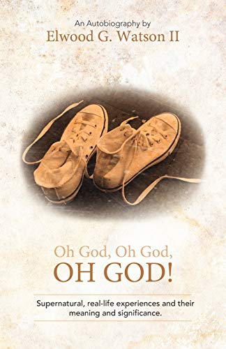 Stock image for Oh God, Oh God, Oh God!: Supernatural, real-life experiences and their meaning and significance. for sale by Lakeside Books