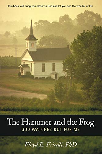 9781449726812: The Hammer and the Frog, God Watches Out For Me