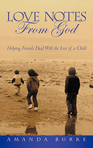 Imagen de archivo de Love Notes From God: Helping Friends Deal With the Loss of a Child a la venta por ThriftBooks-Atlanta