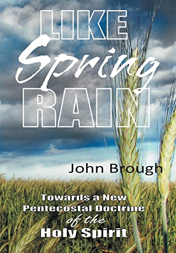 Imagen de archivo de Like Spring Rain Towards a New Pentecostal Doctrine of the Holy Spirit a la venta por PBShop.store US