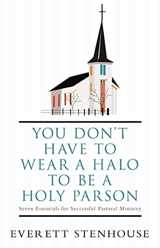 Imagen de archivo de You don't have to wear a Halo to be a Holy Parson: Seven Essentials for Successful Pastoral Ministry a la venta por Lucky's Textbooks