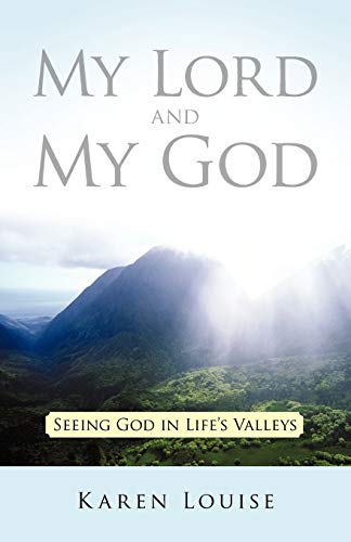 My Lord and My God: Seeing God in Life's Valleys (9781449728861) by Louise, Karen