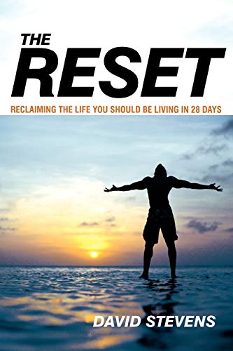 The Reset: Reclaiming The Life You Should Be Living In 28 Days (9781449729776) by Stevens, David