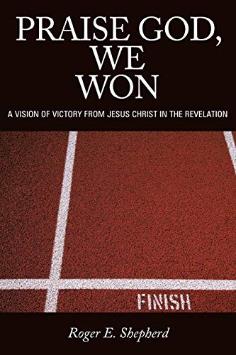 Stock image for Praise God, We Won: A Vision of Victory from Jesus Christ in the Revelation for sale by ThriftBooks-Dallas