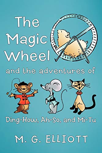 9781449730499: The Magic Wheel: And The Adventures of Ding-How, Ah-So, And Mi-Tu