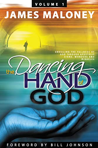 Beispielbild fr Volume 1 The Dancing Hand of God: Unveiling the Fullness of God through Apostolic Signs, Wonders, and Miracles zum Verkauf von WorldofBooks