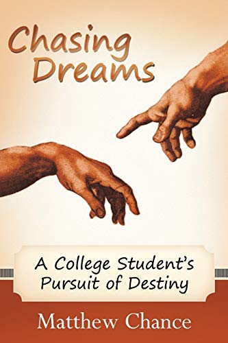 9781449731717: Chasing Dreams: A College Student's Pursuit of Destiny