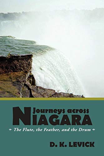 9781449732394: Journeys Across Niagara: The Flute, the Feather, and the Drum