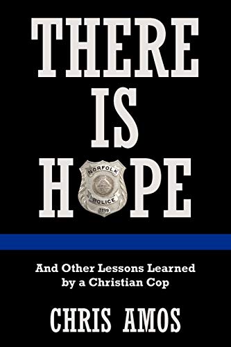 Stock image for There is Hope: And Other Lessons Learned by a Christian Cop for sale by Your Online Bookstore