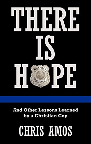 Stock image for There Is Hope: And Other Lessons Learned by a Christian Cop for sale by Lakeside Books