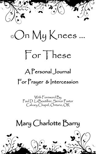 Stock image for On My Knees For These A Personal Journal for Prayer Intercession for sale by PBShop.store US
