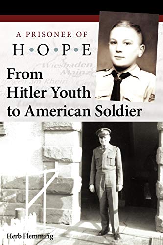 From Hitler Youth to American Soldier: A Prisoner of Hope (9781449735814) by Flemming, Herb