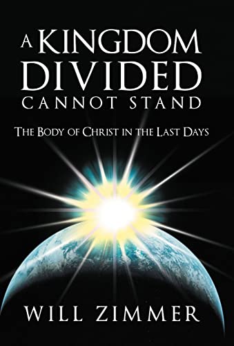9781449736484: A Kingdom Divided Cannot Stand: The Body of Christ in the Last Days
