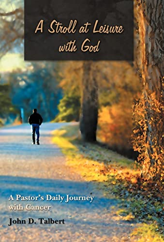 Imagen de archivo de A Stroll at Leisure with God A Pastor's Daily Journey with Cancer a la venta por PBShop.store US