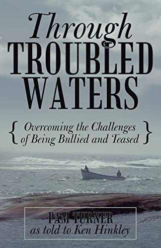 Imagen de archivo de Through Troubled Waters Overcoming the Challenges of Being Bullied and Teased a la venta por Squeaky Trees Books