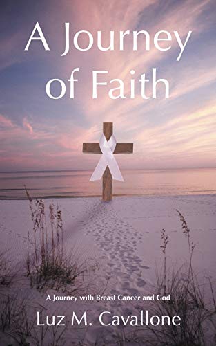 Stock image for A Journey of Faith: A Journey with Breast Cancer and God for sale by ThriftBooks-Atlanta