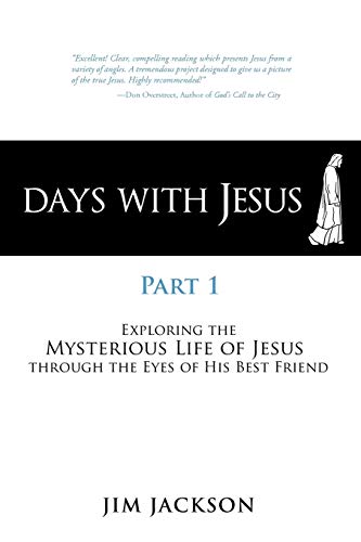 9781449741334: Days With Jesus Part 1: Exploring the Mysterious Life of Jesus Through the Eyes of His Best Friend