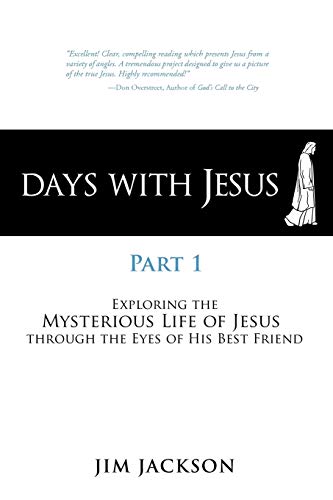 9781449741334: Days with Jesus Part 1: Exploring the Mysterious Life of Jesus Through The Eyes of His Best Friend