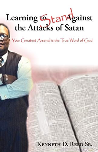 Beispielbild fr Learning to Stand Against the Attacks of Satan: Your Greatest Arsenal is the True Word of God zum Verkauf von Ergodebooks