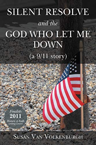 9781449743376: Silent Resolve and the God Who Let Me Down: (A 9/11 Story)