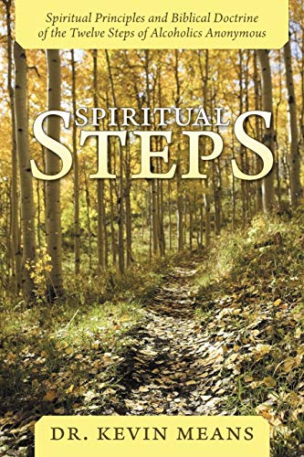 Stock image for Spiritual Steps: Spiritual Principles and Biblical Doctrine of the Twelve Steps of Alcoholics Anonymous for sale by Books Unplugged