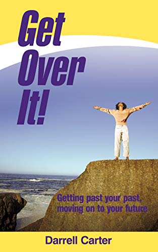 Stock image for Get Over It!: Getting Past Your Past, Moving on to Your Future for sale by Chiron Media