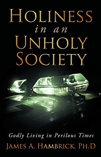 Stock image for Holiness in an Unholy Society: Godly Living in Perilous Times for sale by Chiron Media