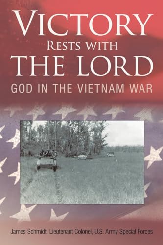 Victory Rests with the Lord: God in the Vietnam War (9781449746223) by Schmidt, James