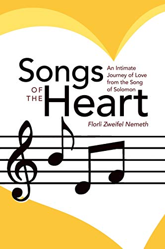 Stock image for Songs of the Heart: An Intimate Journey of Love from the Song of Solomon for sale by Book Dispensary