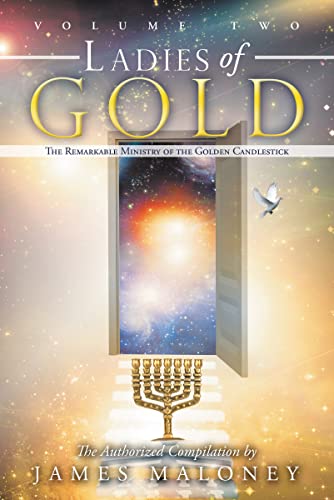 Ladies of Gold Volume Two: The Remarkable Ministry of the Golden Candlestick (9781449746391) by Maloney, James