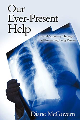 Imagen de archivo de Our Ever-Present Help: A Family's Journey Through A Life-Threatening Lung Disease a la venta por SecondSale