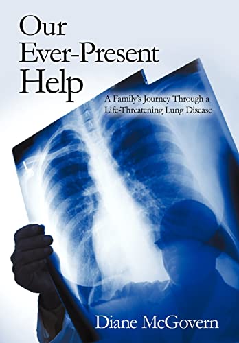 Imagen de archivo de Our Ever-Present Help: A Family's Journey Through a Life-Threatening Lung Disease a la venta por Lucky's Textbooks