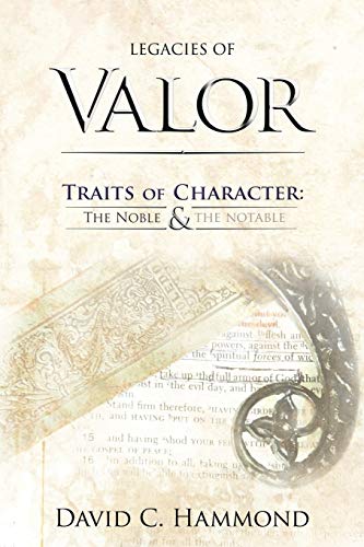 Stock image for Legacies Of Valor: Traits Of Character: The Noble & The Notable for sale by HPB-Emerald