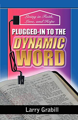 9781449748791: Plugged-In to the Dynamic Word: Living in Faith, Love, and Hope