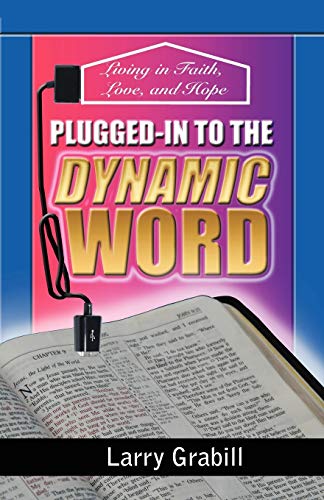 9781449748791: Plugged-in to the Dynamic Word: Living in Faith, Love, and Hope