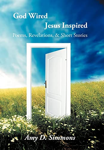 Stock image for God Wired Jesus Inspired Poems, Revelations, Short Stories for sale by PBShop.store US