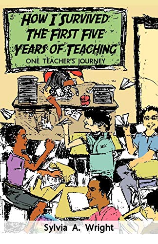 Imagen de archivo de How I Survived the First Five Years of Teaching: One Teacher's Journey a la venta por Chiron Media