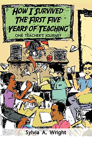 Stock image for How I Survived the First Five Years of Teaching: One Teacher's Journey for sale by Chiron Media