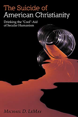 Imagen de archivo de The Suicide of American Christianity: Drinking the "Cool"-Aid of Secular Humanism a la venta por HPB-Red